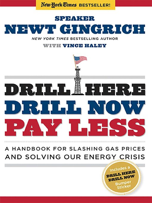 Title details for Drill Here, Drill Now, Pay Less by Newt Gingrich - Available